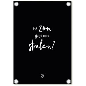 Tuinposter zwart met witte tekst- he zon ga je mee stralen - merk zoedt 60x80cm