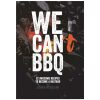We Can’t BBQ – Het Bastard BBQ-kookboek met 52 inspirerende recepten (NL)