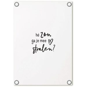 Witte tuinposter – ‘Hé zon, ga je mee stralen’ – 60 x 80 cm – Zoedt