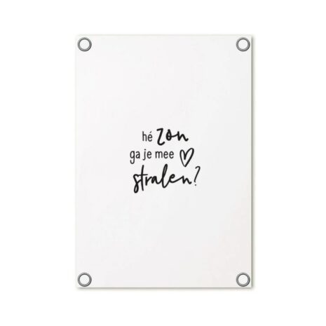 Witte tuinposter – ‘Hé zon, ga je mee stralen’ – 60 x 80 cm – Zoedt