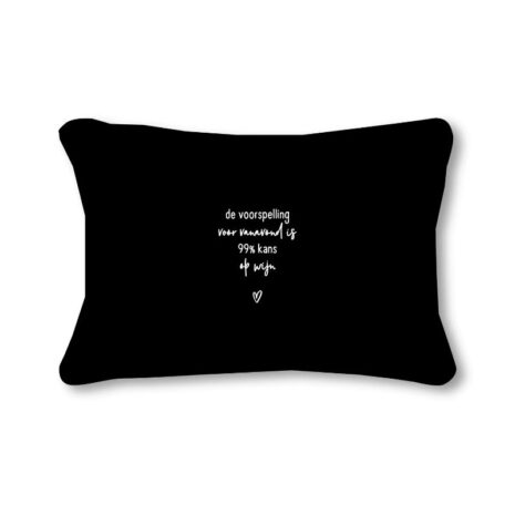 Zwart buitenkussen – ‘De voorspelling voor vanavond is 99% kans op wijn’ – 50x30 cm Zoedt