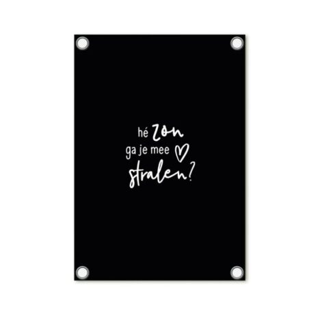 Zwarte tuinposter – ‘Hé zon, ga je mee stralen’ – 60 x 80 cm – Zoedt