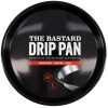 The Bastard Drip Pan Large The Bastard Drip Pan Large